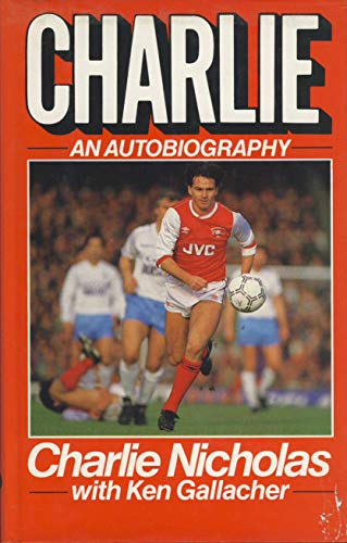Stock image for Charlie Nicholas. An Autobiography for sale by WorldofBooks