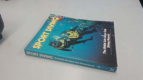 Imagen de archivo de Sport Diving: The British Sub-Aqua Club Diving Manual a la venta por WorldofBooks