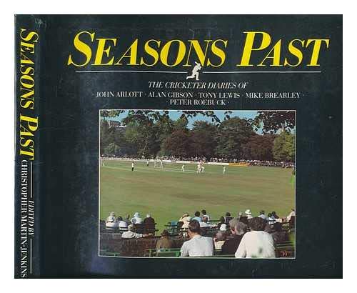 9780091638504: Seasons Past: The Cricketer Diaries of John Arlott, Alan Gibson, Tony Lewis, Mike Brearley, Peter Roebuck