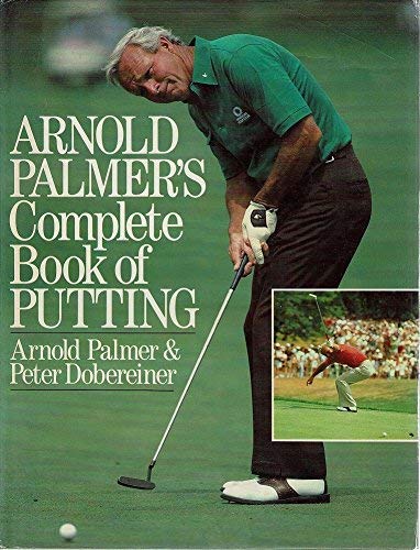 9780091639105: Arnold Palmer's Complete Book of Putting