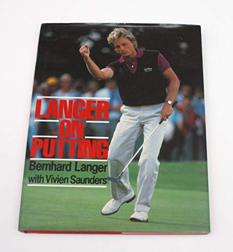 Langer on Putting (9780091643508) by Langer, Bernhard; Saunders, Vivien