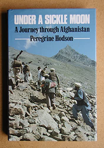 Stock image for UNDER A SICKLE MOON: Journey Through Afghanistan for sale by Discover Books