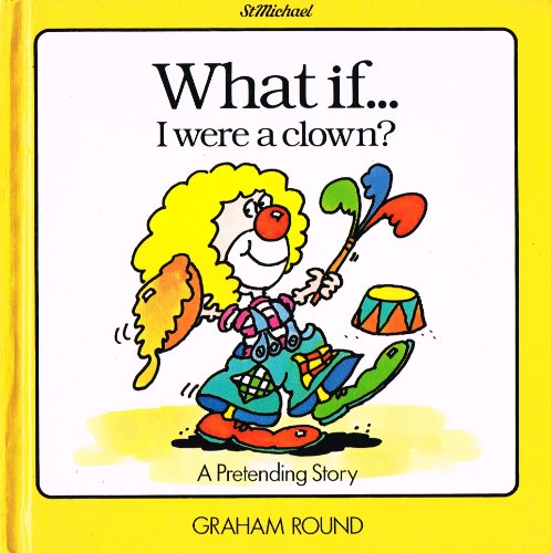 Beispielbild fr What If ------- I Were A Clown ? : zum Verkauf von WorldofBooks