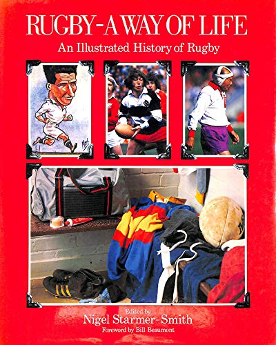 Imagen de archivo de Rugby - A Way of Life: An Illustrated History of Rugby a la venta por Anybook.com