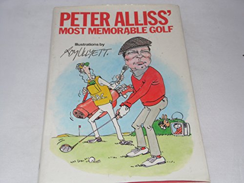 9780091660505: Peter Alliss' Most Memorable Golf