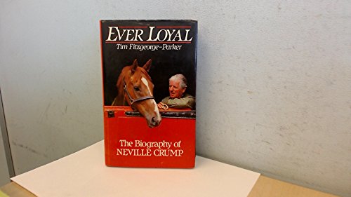 Stock image for Ever loyal: the biography of Neville Crump for sale by WorldofBooks