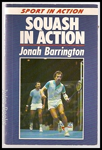 Squash in Action (Sport in Action) (9780091662813) by Barrington, Jonah; Hopkins, John