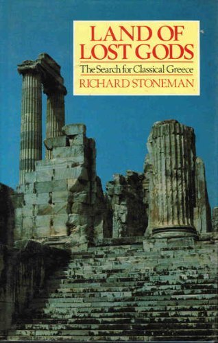 Stock image for Land of Lost Gods: The Search for Classical Greece for sale by Salsus Books (P.B.F.A.)