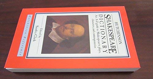 Beispielbild fr The Hutchinson Shakespeare Dictionary: An A-Z Guide to Shakespeares Plays, Characters and Contemporaries zum Verkauf von Reuseabook