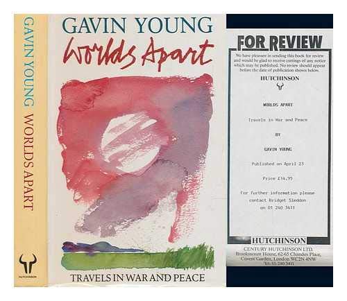Worlds apart: Travels in war and peace - Young, Gavin