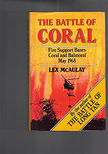 The Battle of Coral. [Fire Support Bases Coral and Balmoral, May 1968]