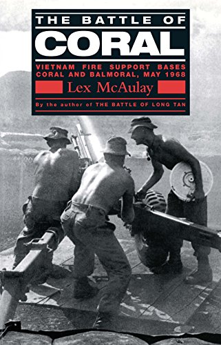 Imagen de archivo de The Battle of Coral: Vietnam Fire Support Bases Coral and Balmoral, May 1968 a la venta por Springwood Book Lounge