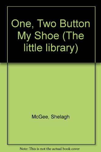 One, Two, Button My Shoe (The Little Library) (9780091701208) by McGee, Shelagh