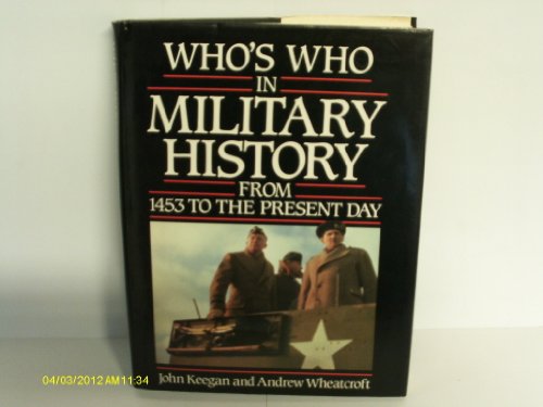 Imagen de archivo de Who's Who in Military History: From 1453 to the Present Day a la venta por Bluff Books