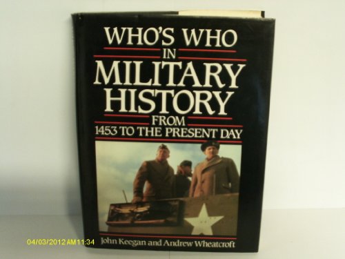 Stock image for Who's Who in Military History: From 1453 to the Present Day for sale by AwesomeBooks