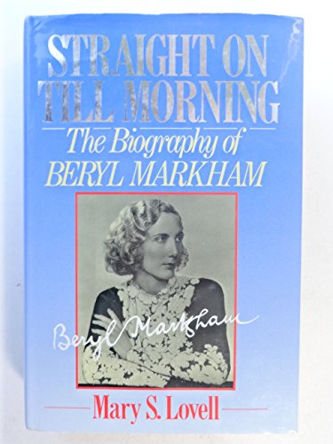 Beispielbild fr Straight on Till Morning: The Biography of Beryl Markham zum Verkauf von WorldofBooks