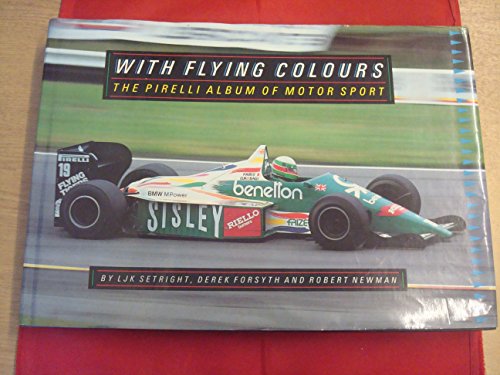 Stock image for With Flying Colours: The Pirelli Album of Motor Sport for sale by Ryde Bookshop Ltd