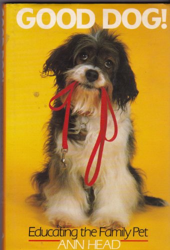 Stock image for Good Dog: Educating the Family Pet (Popular Dogs S.) for sale by Goldstone Books