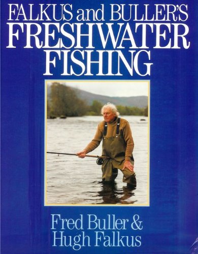 Stock image for Falkus and Buller's Freshwater Fishing: A Book of Tackles and Techniques with Some Notes on Various Fish, Fish Recipes, Fishing Safety and Sundry Other Matters for sale by WorldofBooks