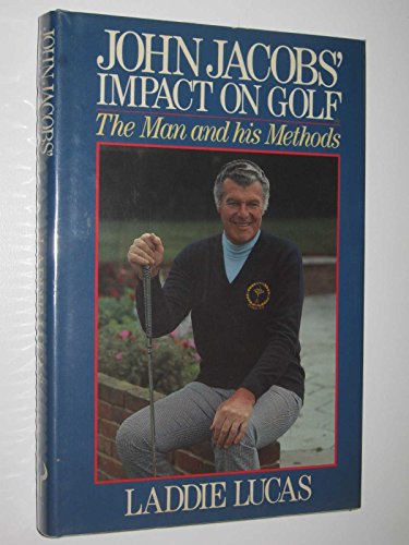 Stock image for John Jacob's Impact on Golf: The Man and His Methods for sale by WorldofBooks