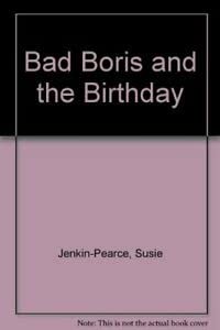 Stock image for Bad Boris and the Birthday for sale by AwesomeBooks