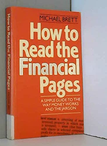 9780091722609: How to Read the Financial Pages: A Simple Guide to the Money World and How to Understand Jargon