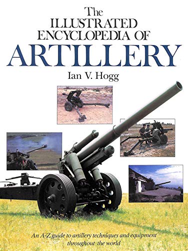 Stock image for The Illustrated Encyclopaedia of Artillery for sale by WorldofBooks