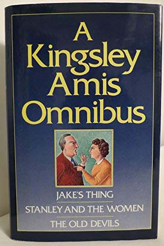 Beispielbild fr A Kingsley Amis Omnibus: "Jake's Thing", "Stanley and the Women" and "The Old Devils". zum Verkauf von medimops