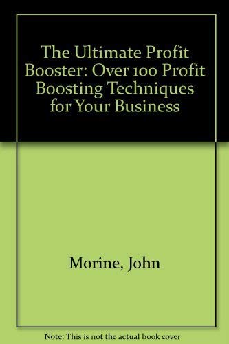 Beispielbild fr The Ultimate Profit Booster: Over 100 Profit Boosting Techniques for Your Business zum Verkauf von RIVERLEE BOOKS