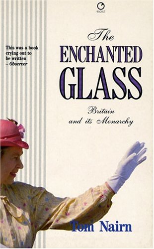 Imagen de archivo de The Enchanted Glass: Britain and Its Monarchy a la venta por WorldofBooks