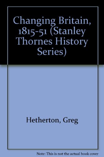 9780091730451: Changing Britain, 1815-51 (Stanley Thornes History Series)