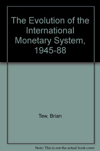 Stock image for Evolution of the International Monetary System, 1945-88 for sale by Better World Books