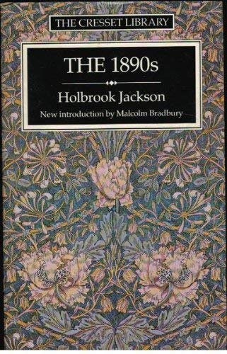 The 1890's: A Review of Art and Ideas at the Close of the Nineteenth Century (Cresset Library) (9780091731595) by Jackson, Holbrook