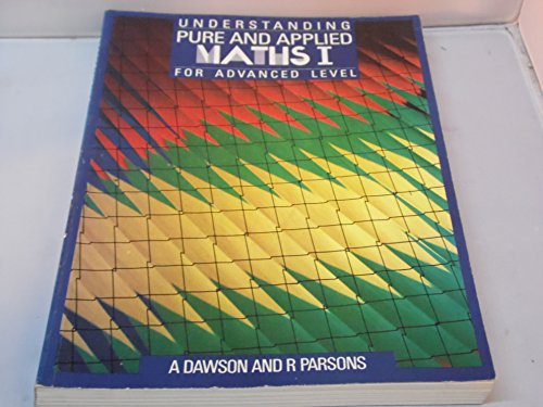 Stock image for Understanding Pure and Applied Mathematics for Advanced Level for sale by Better World Books Ltd