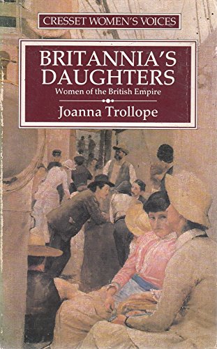 9780091732257: Britannia's Daughters: Women of the British Empire (Cresset women's voices)