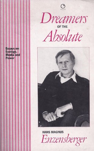 Dreamers of the absolute: Essays on politics, crime, and culture (9780091732400) by Enzensberger, Hans Magnus