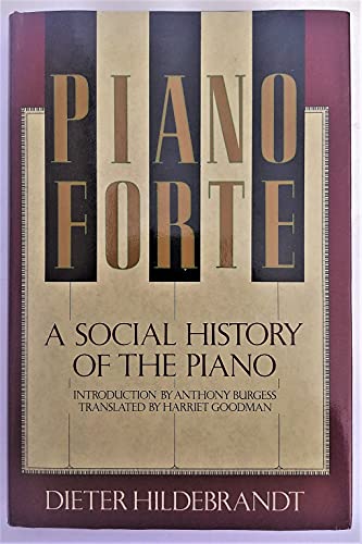 A Social History of the Piano. Introduction By Anthony Burgess. Translated By Harriet Goodman