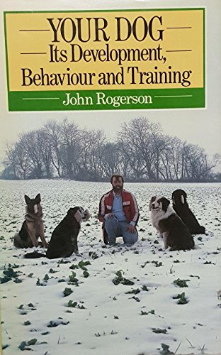 Beispielbild fr Your Dog : Its Development, Behaviour and Training zum Verkauf von Better World Books