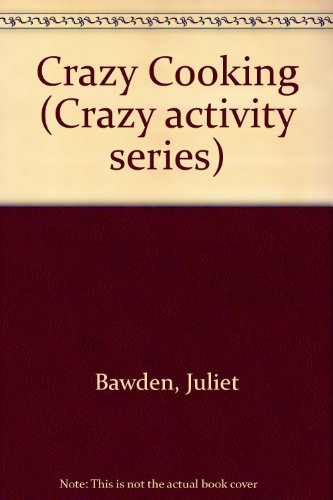 9780091735012: Crazy Cooking (Crazy Activity Series)