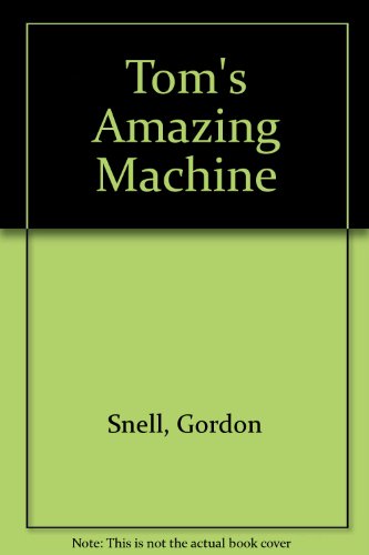 Tom's Amazing Machine (9780091735593) by Gordon Snell