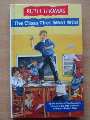 The Class That Went Wild (9780091736187) by Ruth Thomas