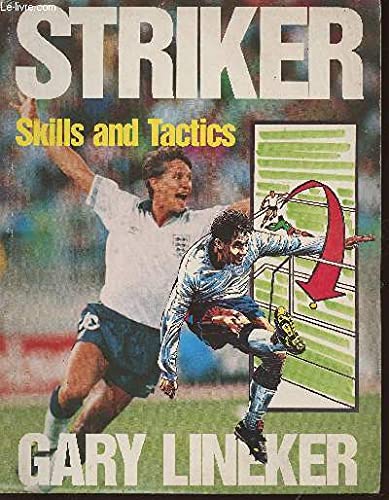 Stock image for Striker, Skills and Tactics [Paperback] Lineker, Gary and Lynch, Tony for sale by LIVREAUTRESORSAS