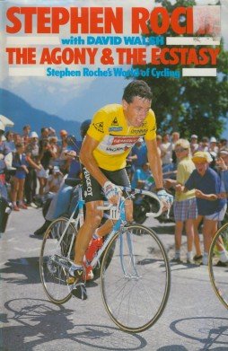Beispielbild fr The Agony and the Ecstasy: Stephen Roche's World of Cycling zum Verkauf von HALCYON BOOKS