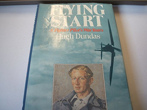 Stock image for Flying Start: A Fighter Pilot's War Years for sale by The Aviator's Bookshelf