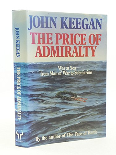 9780091737719: The price of admiralty: War at sea from man of war to submarine