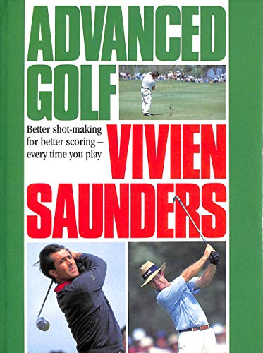 Beispielbild fr Advanced Golf: Better Shot-making for Better Scoring Every time You Play zum Verkauf von WorldofBooks