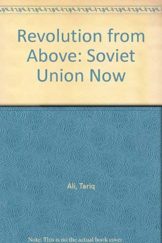 Revolution from above: Where is the Soviet Union going? (9780091740221) by Ali, Tariq