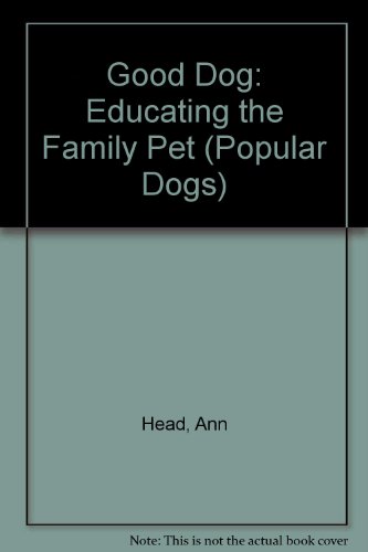 Beispielbild fr Good Dog: Educating the Family Pet (Popular Dogs S.) zum Verkauf von WorldofBooks