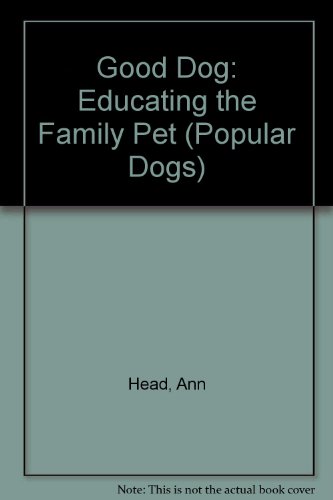 Stock image for Good Dog! Educating the Family Pet for sale by PsychoBabel & Skoob Books