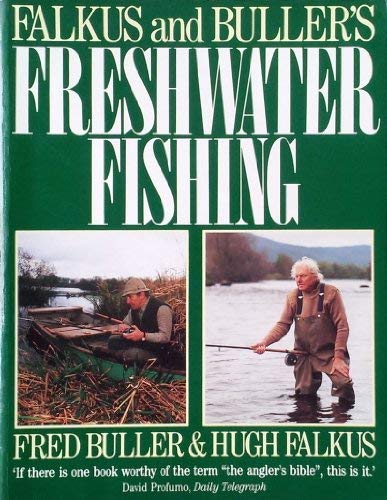 Stock image for Falkus and Buller's Freshwater Fishing: A Book of Tackles and Techniques with Some Notes on Various Fish, Fish Recipes, Fishing Safety and Sundry Other Matters for sale by WorldofBooks
